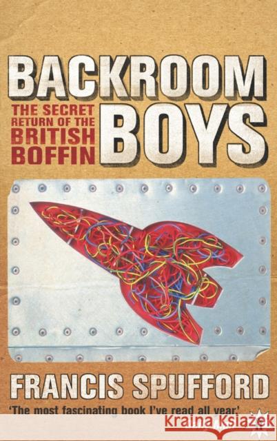 Backroom Boys: The Secret Return of the British Boffin Francis Spufford 9780571214976 Faber & Faber - książka