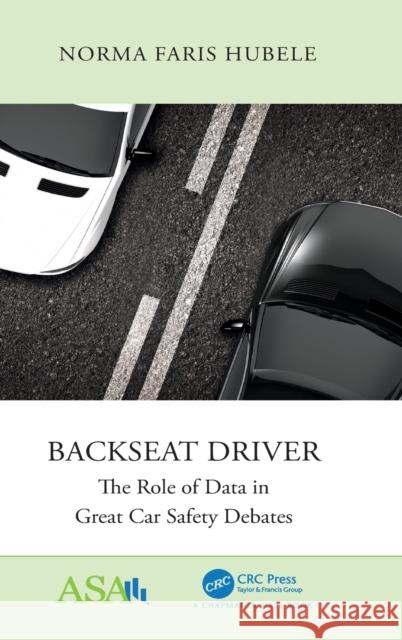 Backseat Driver: The Role of Data in Great Car Safety Debates Norma F. Hubele 9780367474072 CRC Press - książka