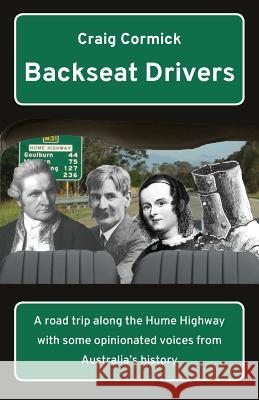 Backseat Drivers: A road trip along the Hume Highway with some opinionated voices from Australia's history Cormick, Craig 9781760415051 Ginninderra Press - książka