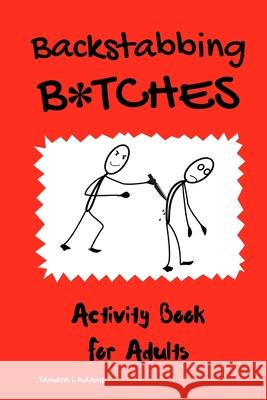 Backstabbing B*tches: Activity Book for Adults Tamara L. Adams 9781733153447 Tamara L Adams - książka