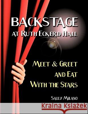 Backstage at Ruth Eckerd Hall: Meet & Greet and Eat with the Stars Milano, Sally 9781456739768 Authorhouse - książka
