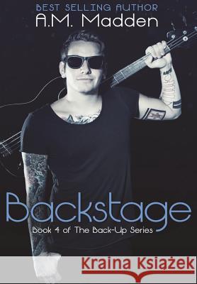 Backstage (Book 4 of The Back-Up Series) Madden, A. M. 9781502994882 Createspace Independent Publishing Platform - książka