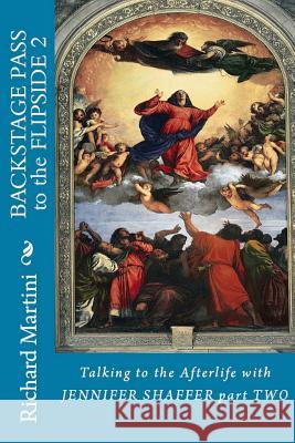 Backstage Pass to the Flipside Book Two: Talking to the Afterlife with Jennifer Shaffer Richard Martini Luana Anders Jennifer Shaffer 9781732485013 Homina Publishing - książka