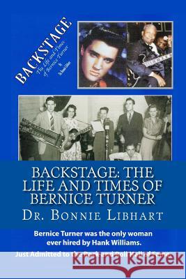 Backstage: The Life and Times of Bernice Turner Dr Bonnie Libhart Lindsey Harris 9780615134826 Hart & Taylor Books - książka