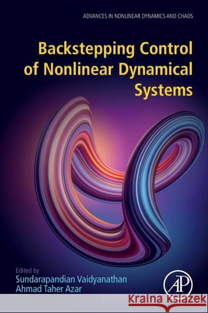 Backstepping Control of Nonlinear Dynamical Systems Sundarapandian Vaidyanathan Ahmad Taher Azar 9780128175828 Academic Press - książka