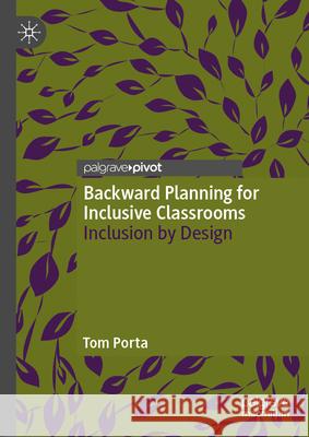 Backward Planning for Inclusive Classrooms: Inclusion by Design Tom Porta 9783032042835 Palgrave MacMillan - książka