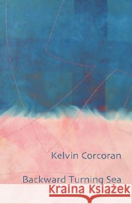 Backward Turning Sea Kelvin Corcoran 9781905700684 Shearsman Books - książka