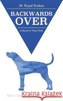 Backwards Over Part 1: Rufus Has Been on the Lam W. Royal Stokes 9780692277140 Hannah Books - książka