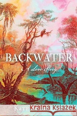 Backwater: A Love Story Boudreaux, Kate 9798986466101 Gilded Press - książka
