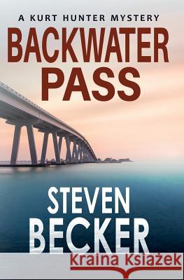 Backwater Pass: A Kurt Hunter Mystery Steven Becker 9781717759566 Independently Published - książka