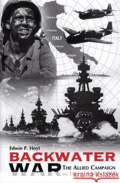 Backwater War: The Allied Campaign in Italy, 1943-1945 Hoyt, Edwin P. 9780275974787 Praeger Publishers - książka