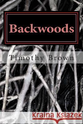 Backwoods MR Timothy W. Brown 9781484916599 Createspace - książka