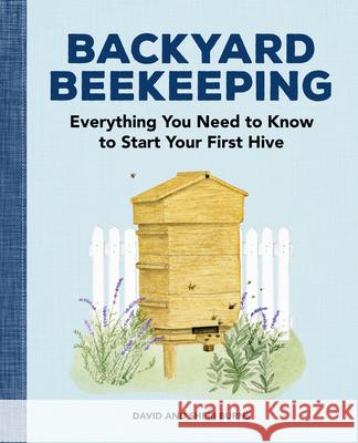 Backyard Beekeeping: Everything You Need to Know to Start Your First Hive David Burns Sheri Burns 9781647395148 Rockridge Press - książka