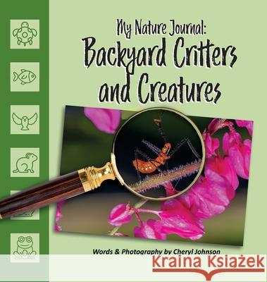 Backyard Critters & Creatures Cheryl Johnson 9781735324289 Outburst Advertising - książka