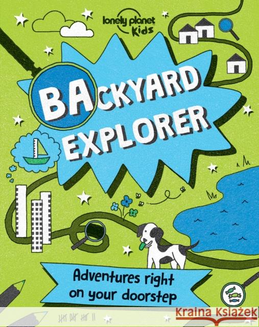 Backyard Explorer : Adventures right on your doorstep Lonely Planet Kids 9781786573186 Lonely Planet Kids - książka