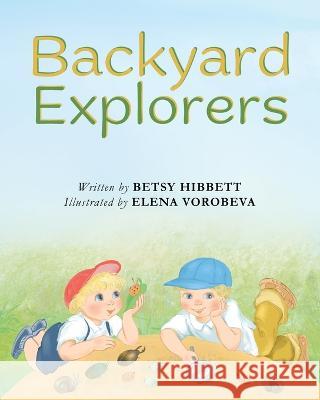 Backyard Explorers Betsy Hibbett Elena Vorobeva  9781953259400 Argyle Fox Publishing - książka