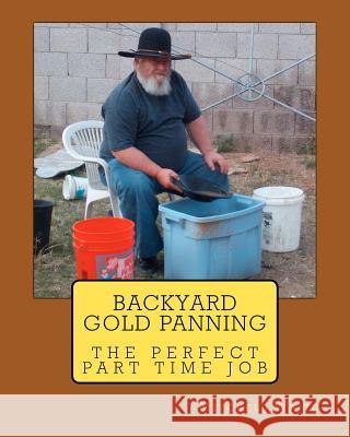 Backyard Gold Panning, The Perfect Part Time Job Waite, Mitchell 9781470053512 Createspace - książka