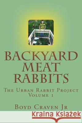 Backyard Meat Rabbits Boyd Crave 9781492928560 Createspace - książka