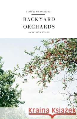 Backyard Orchards Kathryn Robles 9798227758873 Kathryn Robles - książka
