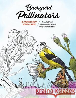 Backyard Pollinators: A Partnership with Plants Cordelia Norris Tiffany Mille Trudy Smok 9781735805627 Old Sins - książka