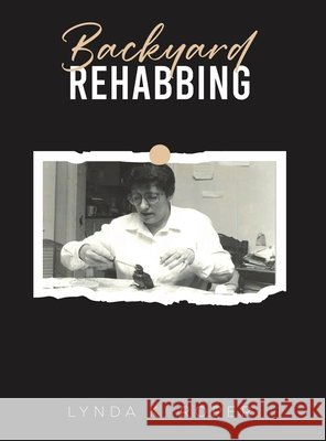 Backyard Rehabbing Lynda K. Roper 9798897894734 Austin Macauley Publishers LLC - książka