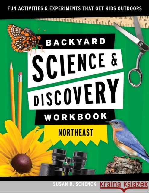 Backyard Science & Discovery Workbook: Northeast: Fun Activities & Experiments That Get Kids Outdoors Schenck, Susan D. 9781647551704 Adventure Publications - książka