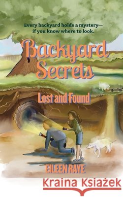 Backyard Secrets Lost and Found Eileen Raye Hsim 9781967289479 Page Turner Books, Inc. - książka