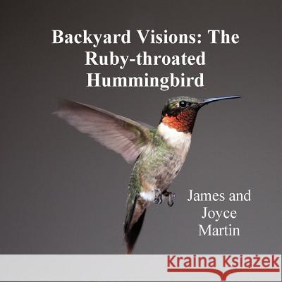 Backyard Visions: The Ruby-throated Hummingbird Martin, James 9781430317692 Lulu Press - książka
