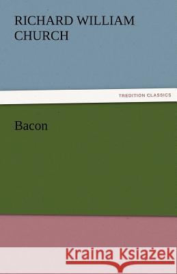 Bacon Richard William Church, R W (Richard William) Church 9783842474413 Tredition Classics - książka