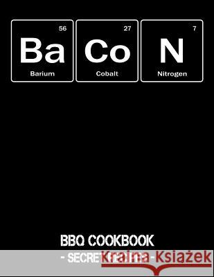 Bacon: BBQ Cookbook - Secret Recipes for Men Pitmaster Bbq 9781798463710 Independently Published - książka