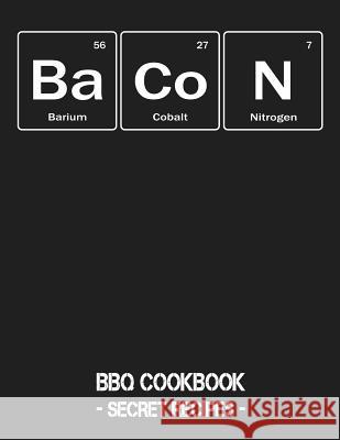 Bacon: BBQ Cookbook - Secret Recipes for Men Pitmaster Bbq 9781798463727 Independently Published - książka