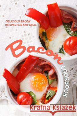 Bacon Cookbook: Delicious Bacon Recipes for Any Meal Thomas Kelly 9781071464755 Independently Published - książka