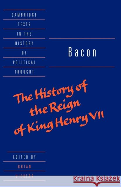 Bacon: The History of the Reign of King Henry VII and Selected Works Francis Bacon Raymond Geuss Quentin Skinner 9780521586634 Cambridge University Press - książka