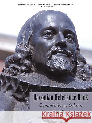 Baconian Reference Book: Commentarius Solutus Lochithea 9781440138447 iUniverse.com - książka