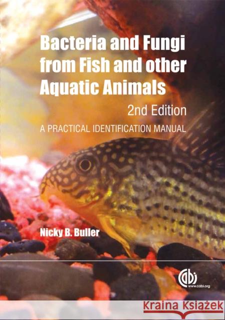 Bacteria and Fungi from Fish and Other Aquatic Animals: A Practical Identification Manual Buller, Nicky B. 9781845938055 CABI Publishing - książka