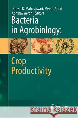 Bacteria in Agrobiology: Crop Productivity Dinesh K. Maheshwari Meenu Saraf Abhinav Aeron 9783642430985 Springer - książka