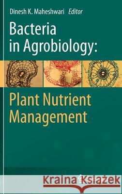 Bacteria in Agrobiology: Plant Nutrient Management Dinesh K. Maheshwari 9783642210600 Springer - książka