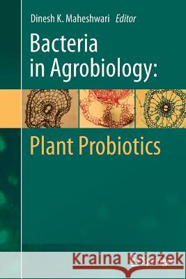 Bacteria in Agrobiology: Plant Probiotics Dinesh K. Maheshwari 9783642446641 Springer - książka