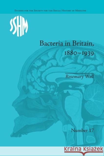 Bacteria in Britain, 1880-1939 Rosemary Wall   9781138662308 Taylor and Francis - książka