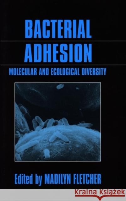 Bacterial Adhesion: Molecular and Ecological Diversity Fletcher, Madilyn 9780471021858 Wiley-Liss - książka