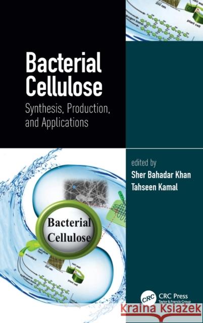 Bacterial Cellulose: Synthesis, Production, and Applications Sher Bahadar Khan Tahseen Kamal 9780367633127 CRC Press - książka