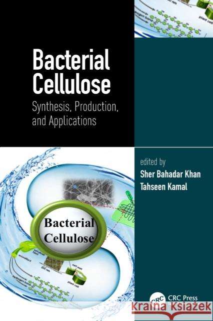 Bacterial Cellulose: Synthesis, Production, and Applications Sher Bahadar Khan Tahseen Kamal  9780367633134 CRC Press - książka