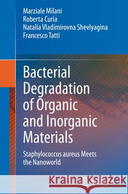Bacterial Degradation of Organic and Inorganic Materials Marziale Milani, Roberta Curia, Natalia Vladimirovna Shevlyagina 9783031269516 Springer International Publishing - książka