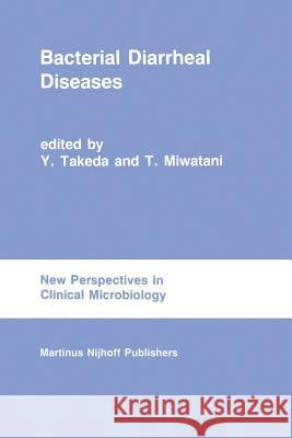 Bacterial Diarrheal Diseases Y. Takeda T. Miwatani 9789401087094 Springer - książka