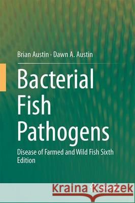 Bacterial Fish Pathogens: Disease of Farmed and Wild Fish Austin, Brian 9783319326733 Springer - książka