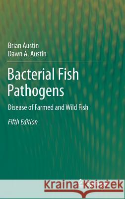 Bacterial Fish Pathogens: Disease of Farmed and Wild Fish Austin, Brian 9789400748835 Springer - książka