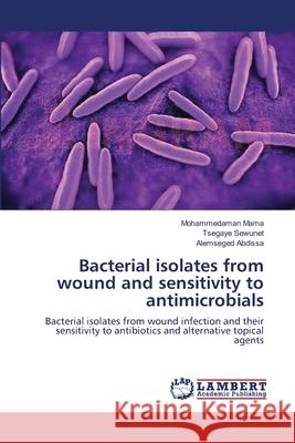 Bacterial isolates from wound and sensitivity to antimicrobials Mama, Mohammedaman 9783659554773 LAP Lambert Academic Publishing - książka