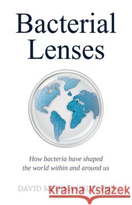 Bacterial Lenses: How bacteria have shaped the world within and around us David Medin 9781636765358 New Degree Press - książka