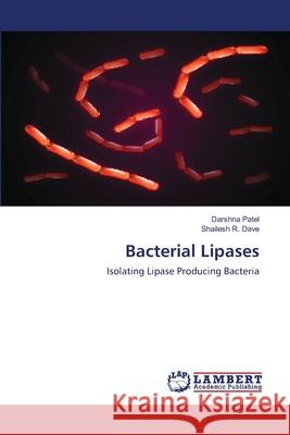 Bacterial Lipases Patel, Darshna 9786200531216 LAP Lambert Academic Publishing - książka