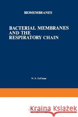 Bacterial Membranes and the Respiratory Chain N. S. Ge 9781468477115 Springer - książka